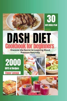 Paperback Dash Diet Cookbook for beginners: Recover the secret of lowering your blood pressure naturally Book