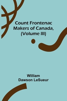 Paperback Count Frontenac; Makers of Canada, (Volume III) Book