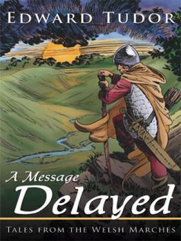 Paperback A Message Delayed: Tales from the Welsh Marches Book