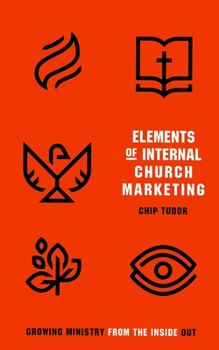 Paperback Elements of Internal Church Marketing: Growing Ministry From Inside Out Book