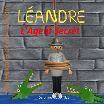 Paperback Léandre l'Agent Secret: Les aventures de mon prénom [French] Book