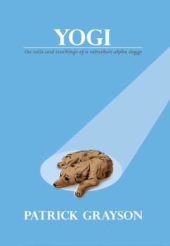 Paperback Yogi, the Tails and Teachings of a Suburban Alpha Doggy Book