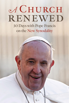 Paperback A Church Renewed: 30 Days with Pope Francis on the New Synodality Book