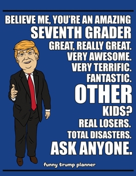 Paperback Funny Trump Planner: Funny 7th Grade Planner for Trump Supporters (Conservative Trump Gift) Book