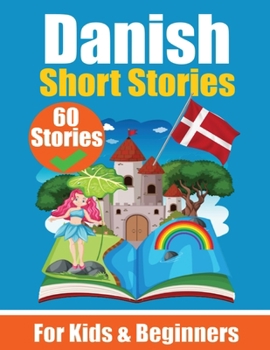 Paperback 60 Short Stories in Danish A Dual-Language Book in English and Danish: A Danish Learning Book for Children and Beginners Learn Danish Language Through Book