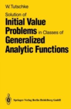 Paperback Solution of Initial Value Problems in Classes of Generalized Analytic Functions Book