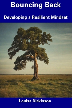 Paperback Bouncing Back: Developing a Resilient Mindset Book
