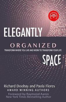 Paperback Elegantly Organized Space: Transform Where You Live and Work to Transform Your Life Book