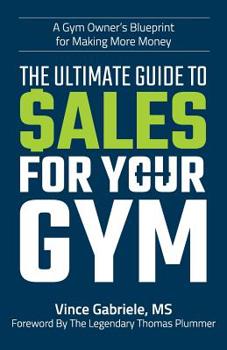 Paperback The Ultimate Guide to Sales For Your Gym Book