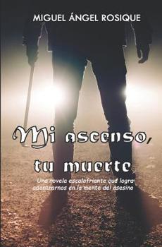 Paperback Mi Ascenso, Tu Muerte [Spanish] Book