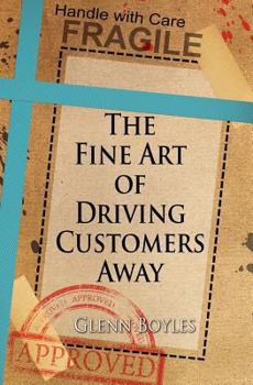 Unknown Binding The Fine Art of Driving Customers Away Book
