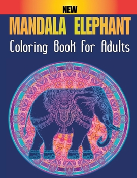 Paperback New Elephant Mandala Coloring Book For Adults: An Adult Relaxation with Stress Relieving Elephant Coloring Book Design for Fun Vol-1 Book