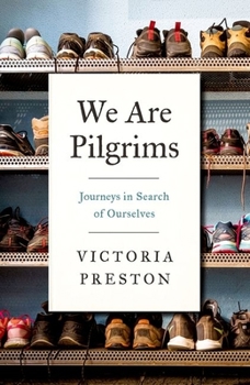 Paperback We Are Pilgrims: Journeys in Search of Ourselves Book