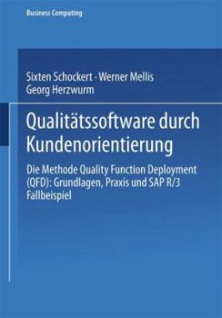 Paperback Qualitätssoftware Durch Kundenorientierung: Die Methode Quality Function Deployment (Qfd): Grundlagen, PRAXIS Und Sap(r) R/3(r) Fallbeispiel [German] Book
