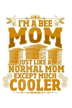 Bee moms are cool: Notebook for Beekeeper bee-keeping apiary apiarist bee lover 6x9 in dotted