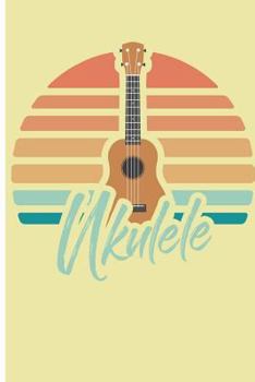 Ukulele: A notebook to track all your ukulele chords and journal of your songs and lyrics. 6 x 9 in 120 pages with ukulele tablature and lines pages.