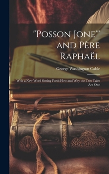 Hardcover "Posson Jone'" and Père Raphaël: With a New Word Setting Forth How and Why the Two Tales Are One Book