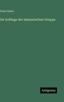 Hardcover Die Anfänge der statuarischen Gruppe [German] Book