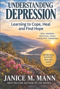Understanding Depression: Learning to Cope, Heal, and Find Hope: Learning to Cope, Heal, and Find Hope: Learning to Cope, Heal, and Find Hope: ... Heal and Find Hope: Learning to Cope, Heal,