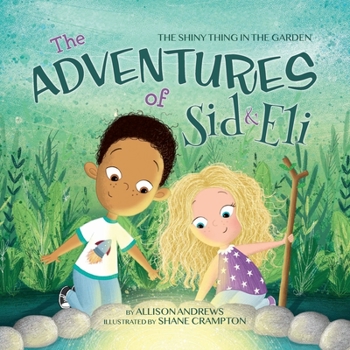 Paperback The Adventures of Sid & Eli: The Shiny Thing in the Garden Book