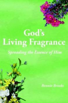 Paperback God's Living Fragrance: Spreading the Essence of Him Book