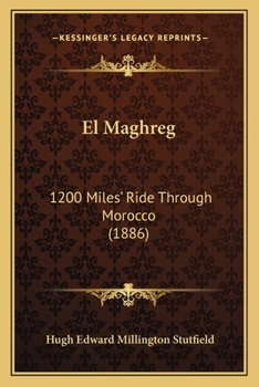 Paperback El Maghreg: 1200 Miles' Ride Through Morocco (1886) Book
