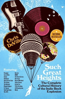 Paperback Such Great Heights: The Complete Cultural History of the Indie Rock Explosion Book