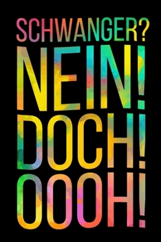 Schwanger? Nein! Doch! Oooh!: A5 Notizbuch für die schwangere Frau und zukünftige Mutter (German Edition)