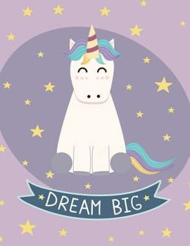 Paperback Dream Big: Unicorn Sketchbook - 120 Page Sketch Notebook Book