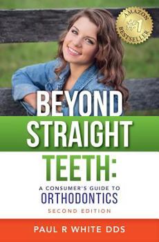 Beyond Straight Teeth: A Consumer's Guide to Orthodontics