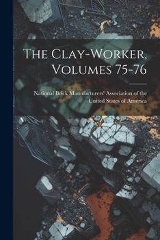Paperback The Clay-worker, Volumes 75-76 Book