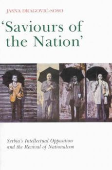 Paperback Saviours of the Nation: Serbia's Intellectual Opposition and the Revival of Nationalism Book