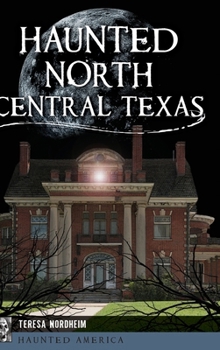 Hardcover Haunted North Central Texas Book