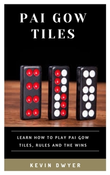 Paperback Pai Gow Tiles: Learn How to Play Pai Gow Tiles, Rules and the Wins Book