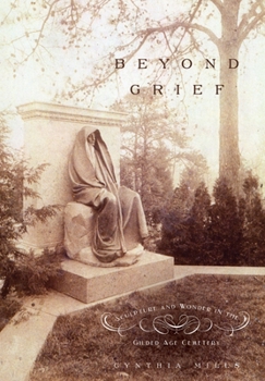 Paperback Beyond Grief: Sculpture and Wonder in the Gilded Age Cemetery Book