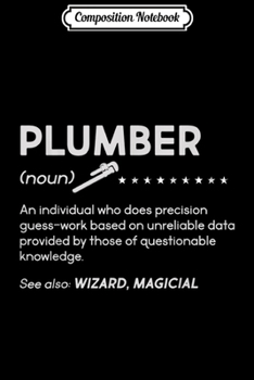 Composition Notebook: Funny Plumber Definition - Humor saying  Journal/Notebook Blank Lined Ruled 6x9 100 Pages