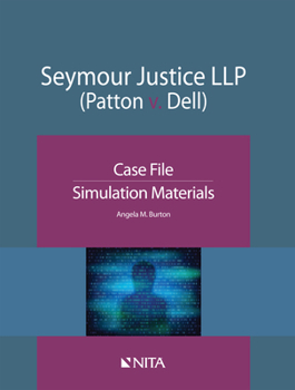 Paperback Seymour Justice LLP (Patton v. Dell): Case File, Simulation Materials Book