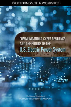 Paperback Communications, Cyber Resilience, and the Future of the U.S. Electric Power System: Proceedings of a Workshop Book