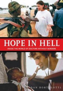 Hardcover Hope in Hell: Inside the World of Doctors Without Borders Book