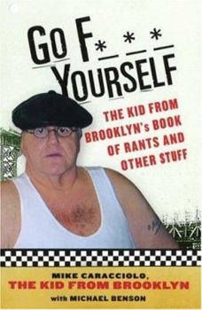 Paperback Go F*** Yourself: The Kid from Brooklyn's Rants and Other Stuff Book