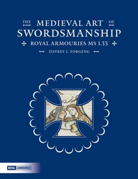 Hardcover The Medieval Art of Swordsmanship: Royal Armouries MS I.33 Book