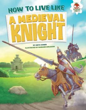 How to Live Like a Medieval Knight - Book  of the How to Live Like...