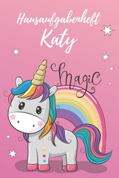 Hausaufgabenheft Katy: personalisiertes Einhorn Hausaufgabenheft / Grundschule / Sch?lerplaner f?r 1 Schuljahr mit Wochen?bersicht / mit 2x S