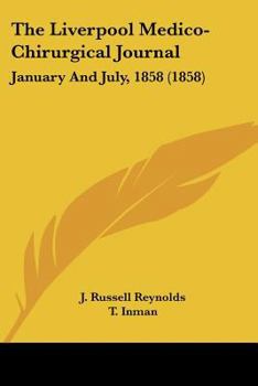 Paperback The Liverpool Medico-Chirurgical Journal: January and July, 1858 (1858) Book