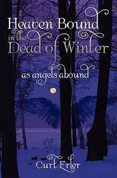 Paperback Heaven Bound In The Dead Of Winter: As Angels Abound Book