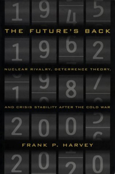 Paperback The Future's Back: Nuclear Rivalry, Deterrence Theory, and Crisis Stability After the Cold War Book