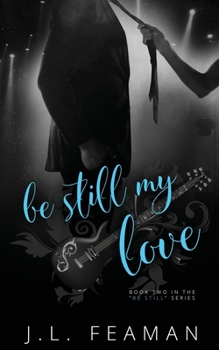 Be Still My Love - Book #2 of the Be Still