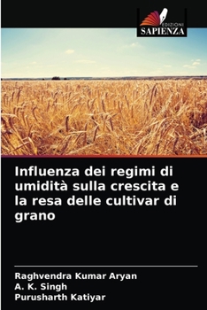 Paperback Influenza dei regimi di umidità sulla crescita e la resa delle cultivar di grano [Italian] Book