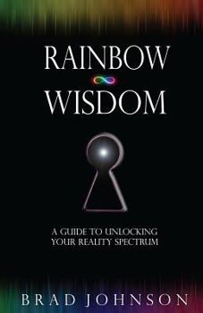 Paperback Rainbow Wisdom: A Guide to Unlocking Your Reality Spectrum Book
