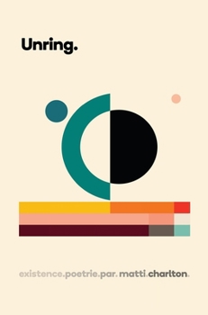 Unring.: existence.poetrie.par.matti.charlton.